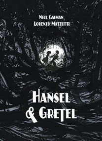 Hansel and Gretel Oversized Deluxe Edition (A Toon Graphic) by Neil Gaiman, Lorenzo Mattotti, 9781935179658