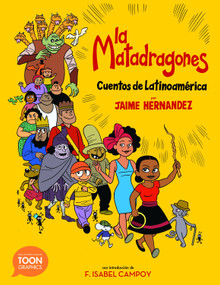 La matadragones: Cuentos de Latinoamérica (Spanish Edition) - 9781943145317 by Jaime Hernandez, F. Isabel Campoy, 9781943145317