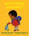 Something, Someday by Amanda Gorman, Christian Robinson, 9780593203255