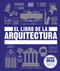 El libro de la arquitectura (The Architecture Book) (Spanish Edition) by DK, 9780744089066