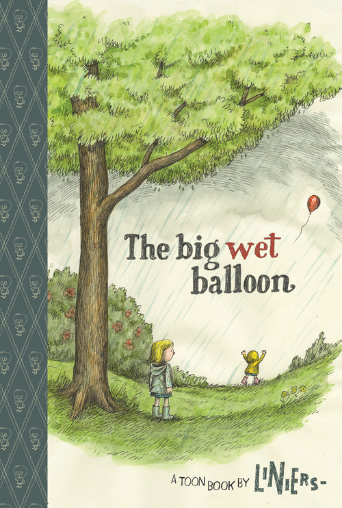 The Big Wet Balloon (Toon Books Level 2) by Liniers, Liniers, 9781935179320