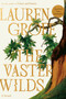 The Vaster Wilds (A Novel) by Lauren Groff, 9780593418390