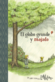The Big Wet Balloon/ El globo grande y mojado (Toon Books Level 2) by Liniers, Liniers, 9781935179399