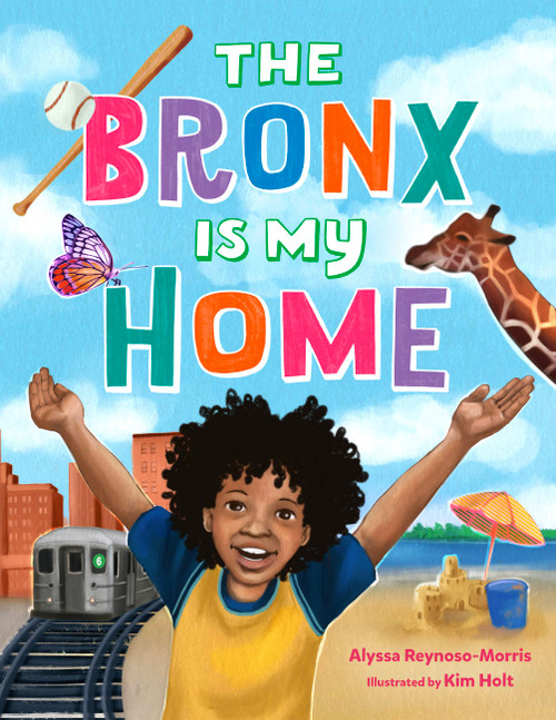 The Bronx Is My Home by Alyssa Reynoso-Morris, Kim Holt, 9780316397735