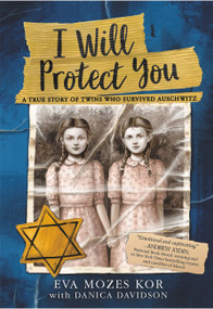 I Will Protect You (A True Story of Twins Who Survived Auschwitz) - 9780316460606 by Eva Mozes Kor, Danica Davidson, 9780316460606