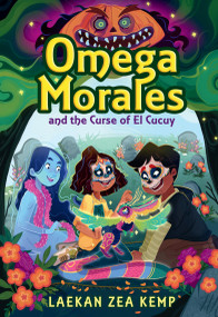 Omega Morales and the Curse of El Cucuy by Laekan Zea Kemp, 9780316508872