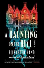 A Haunting on the Hill (A Novel) by Elizabeth Hand, 9780316527323