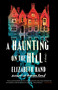 A Haunting on the Hill (A Novel) by Elizabeth Hand, 9780316527323