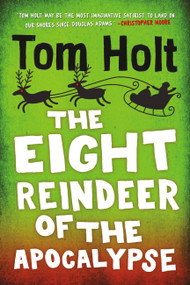 The Eight Reindeer of the Apocalypse by Tom Holt, 9780316566964