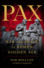 Pax (War and Peace in Rome's Golden Age) by Tom Holland, 9780465093533