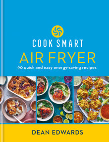 Cook Smart: Air Fryer (90 quick and easy energy-saving recipes) by Dean Edwards, 9780600637981