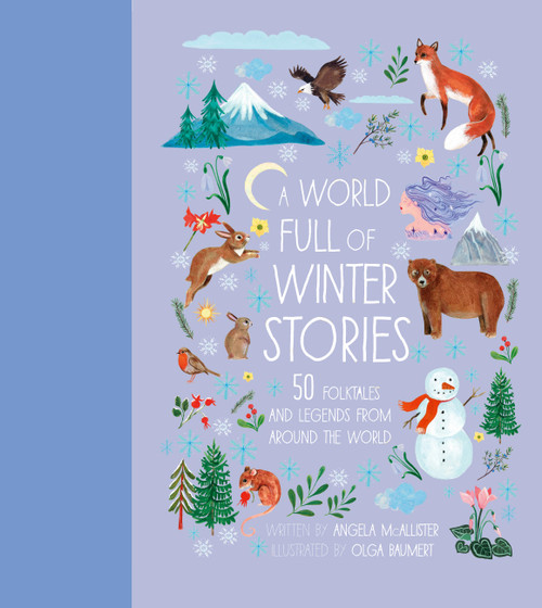 A World Full of Winter Stories (50 Folk Tales and Legends from Around the World) by Angela McAllister, Olga Baumert, 9780711277922