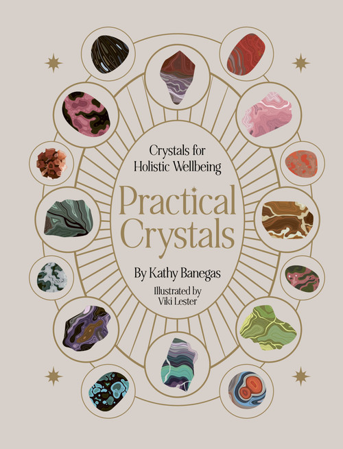Practical Crystals (Crystals for Holistic Wellbeing) by Kathy Banegas, Viki Lester, 9780711284609