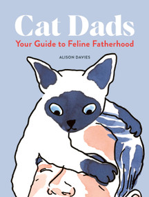 Cat Dads (Your Guide to Feline Fatherhood) by Alison Davies, 9780711285156