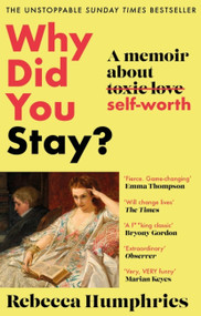 Why Did You Stay? (A memoir about self-worth) by Rebecca Humphries, 9780751584813