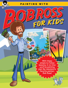 Painting with Bob Ross for Kids by Bob Ross Inc, 9780760385319