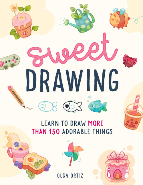 Sweet Drawing (Learn to draw more than 150 adorable things) by Olga Ortiz, 9780760385333