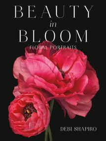 Beauty in Bloom (Floral Portraits) by Debi Shapiro, 9780762482160