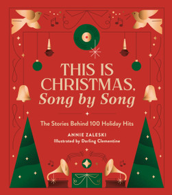 This Is Christmas, Song by Song (The Stories Behind 100 Holiday Hits) by Annie Zaleski, Darling Clementine, 9780762482726