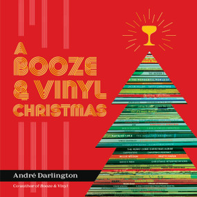 A Booze & Vinyl Christmas (Merry Music-and-Drink Pairings to Celebrate the Season) by André Darlington, Jason Varney, 9780762482856