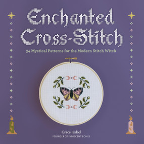 Enchanted Cross-Stitch (34 Mystical Patterns for the Modern Stitch Witch) by Grace Isobel, 9780762483259