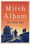 The Little Liar (A Novel) by Mitch Albom, 9780062406651