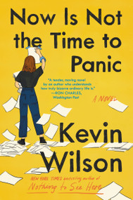 Now Is Not the Time to Panic (A Novel) - 9780062913517 by Kevin Wilson, 9780062913517