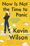Now Is Not the Time to Panic (A Novel) - 9780062913517 by Kevin Wilson, 9780062913517