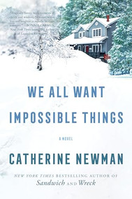 We All Want Impossible Things (A Novel) - 9780063230927 by Catherine Newman, 9780063230927
