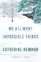 We All Want Impossible Things (A Novel) - 9780063230927 by Catherine Newman, 9780063230927