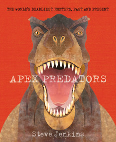 Apex Predators (The World's Deadliest Hunters, Past and Present) - 9780063314320 by Steve Jenkins, 9780063314320