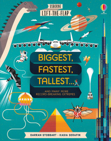 Lift-the-flap Biggest, Fastest, Tallest... by Darran Stobbart, Kasia Serafin, Kasia Serafin, 9781805070498