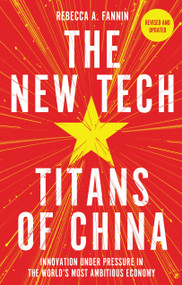 The New Tech Titans of China (Innovation Under Pressure in the World's Most Ambitious Economy) by Rebecca Fannin, 9781399810944