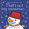 That's not my snowman... (A Christmas Holiday Book for Kids) by Fiona Watt, Rachel Wells, 9781805317043