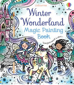 Winter Wonderland Magic Painting Book (A Winter and Holiday Book for Kids) by Abigail Wheatley, Barbara Bongini, Barbara Bongini, 9781805317296