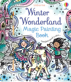 Winter Wonderland Magic Painting Book (A Winter and Holiday Book for Kids) by Abigail Wheatley, Barbara Bongini, 9781805317296