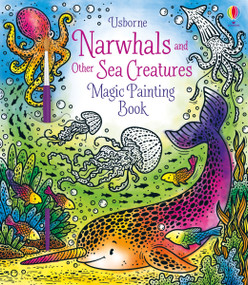 Narwhals and Other Sea Creatures Magic Painting Book by Sam Taplin, Elzbieta Jarzabek, 9781805318217
