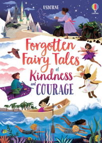 Forgotten Fairy Tales of Kindness and Courage by Mary Sebag-Montefiore, Josy Bloggs, Josy Bloggs, Maribel Lechuga, Maxine Lee-Mackie, Khoa Le, 9781805318484