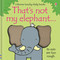 That's not my elephant... by Fiona Watt, Rachel Wells, 9781805319931