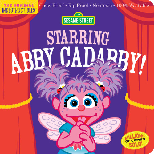 Indestructibles: Sesame Street: Starring Abby Cadabby! by Sesame Street, Amy Pixton, 9781523519767