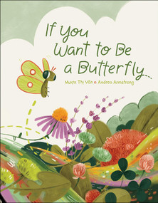 If You Want to Be a Butterfly by Muon Thi Van, Andrea Armstrong, 9781525305467