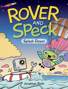 Rover and Speck: Splash Down! by Jonathan Roth, Jonathan Roth, 9781525305672