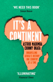 It's a Continent (Unravelling Africa's history one country at a time) - 9781529376814 by Chinny Ukata, Astrid Madimba, 9781529376814