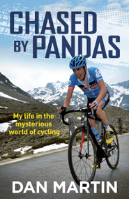 Chased By Pandas (My life in the mysterious world of cycling) by Dan Martin, 9781529427608