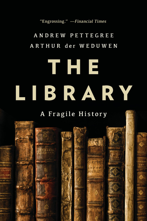 The Library (A Fragile History) - 9781541603721 by Andrew Pettegree, Arthur der Weduwen