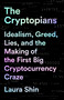 The Cryptopians (Idealism, Greed, Lies, and the Making of the First Big Cryptocurrency Craze) - 9781541763029 by Laura Shin