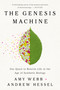The Genesis Machine (Our Quest to Rewrite Life in the Age of Synthetic Biology) - 9781541797925 by Amy Webb, Andrew Hessel, 9781541797925