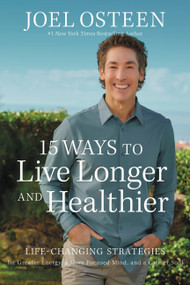 15 Ways to Live Longer and Healthier (Life-Changing Strategies for Greater Energy, a More Focused Mind, and a Calmer Soul) - 9781546005087 by Joel Osteen, 9781546005087