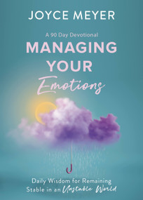 Managing Your Emotions (Daily Wisdom for Remaining Stable in an Unstable World, a 90 Day Devotional) by Joyce Meyer, 9781546029243