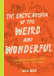 The Encyclopedia of the Weird and Wonderful (Curious and Incredible Facts that Will Blow Your Mind) by Milo Rossi, 9781577153412
